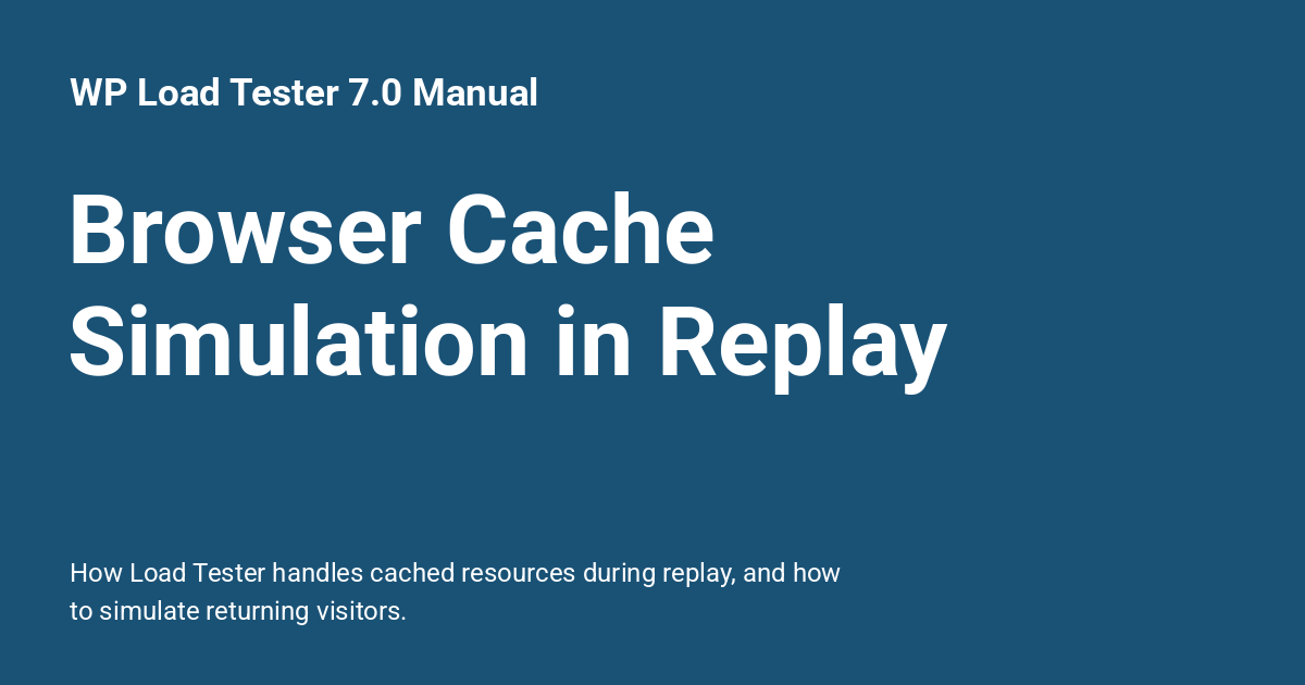 Browser Cache Simulation in Replay - WP Load Tester 7.0 Manual