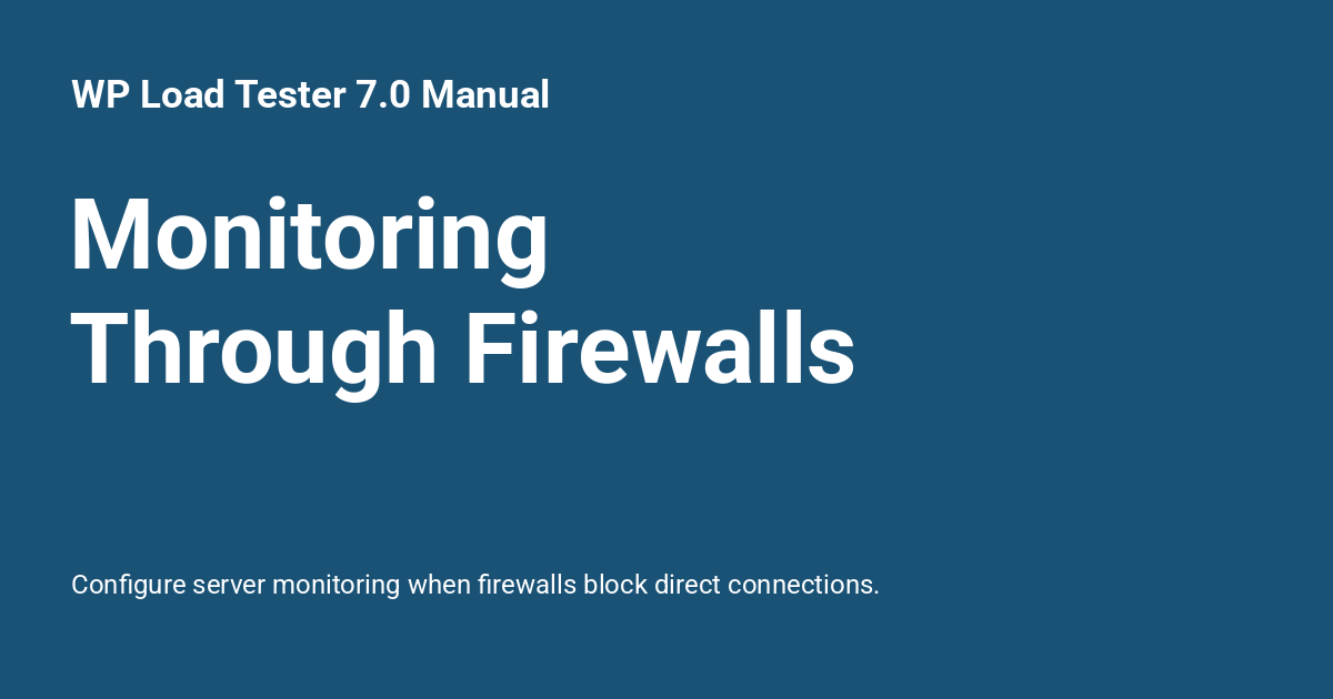 Monitoring Through Firewalls - WP Load Tester 7.0 Manual