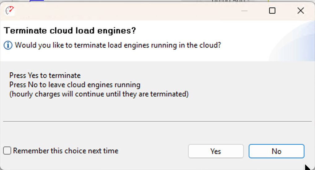 Terminate cloud load engines prompt: "Would you like to terminate load engines running in the cloud? Press Yes to terminate. Press No to leave cloud engines running (hourly charges will continue until they are terminated)." With a "Remember this choice next time" checkbox and Yes / No buttons.